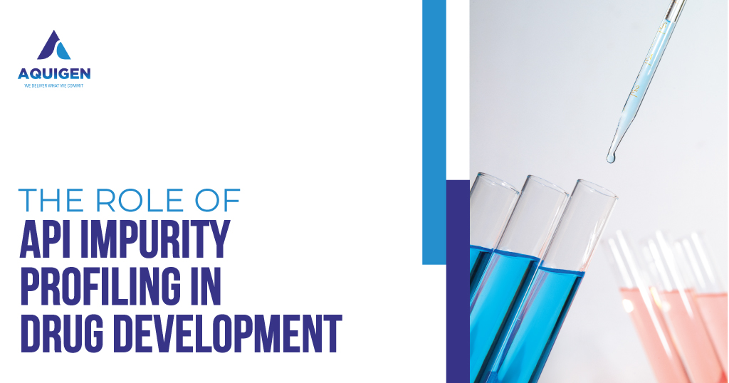 The Role of API Impurity Profiling in Drug Development