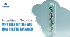 IMPURITIES IN MEDICINE: WHY THEY MATTER AND HOW THEY’RE MANAGED