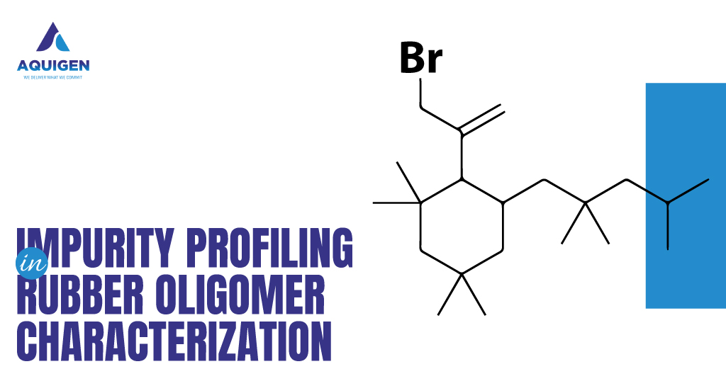 IMPURITY PROFILING IN RUBBER OLIGOMER CHARACTERIZATION