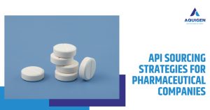 API Sourcing Strategies: A Guide for Pharmaceutical Companies