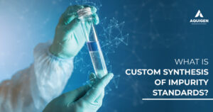 What Is Custom Synthesis of Impurity Standard Materials? A Complete Guide