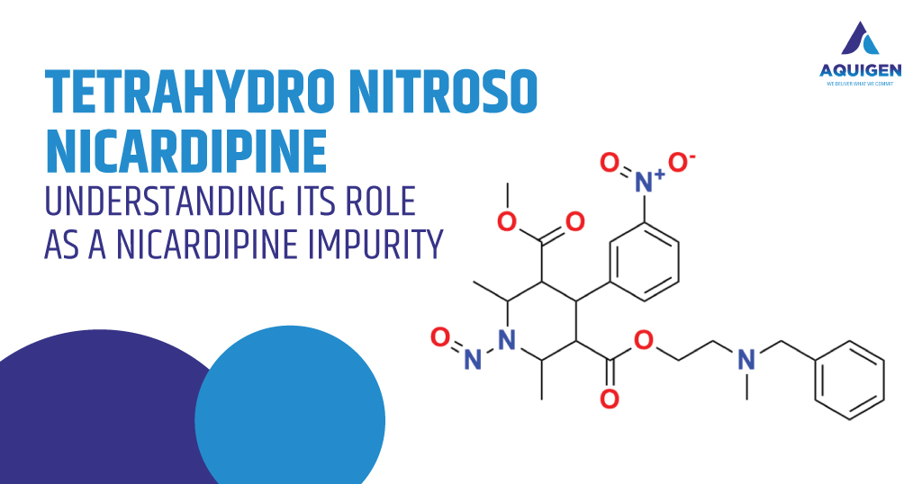 Tetrahydro Nitroso Nicardipine: Understanding Its Role as a Nicardipine Impurity